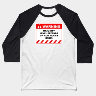 Human Warning Label Maturity Level Depends on How Much I Drink Caution Sign 2 Baseball T-Shirt